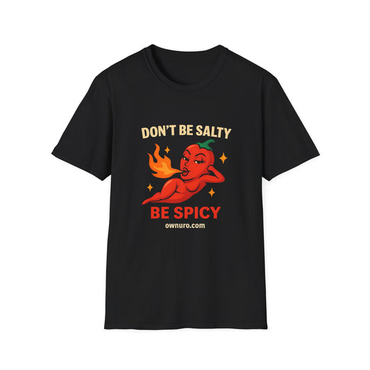 Don't Be Salty Be Spicy